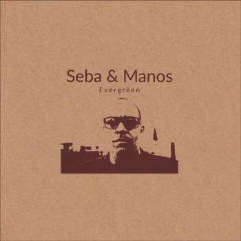 Seba & Manos - Evergreen Seba & Manos - Evergreen