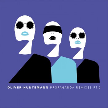 Oliver Huntemann - Propaganda Remixes, Pt. 2 Oliver Huntemann - Propaganda Remixes, Pt. 2