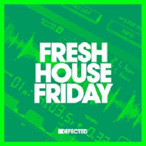 Fresh House Friday By Defected January 2019 Fresh House Friday By Defected January 2019