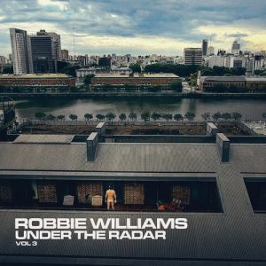 Robbie Williams - Under The Radar Vol. 3 (2019) FLAC