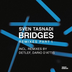 Sven Tasnadi & Huxley - Bridges Remixes, Pt. 1