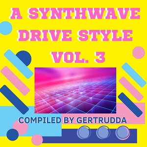 VA - A Synthwave Drive Style Vol. 3 (Compiled by Gertrudda) (2019)