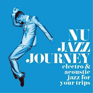 VA - Nu Jazz Journey (Electro & Acoustic Jazz for Your Trips) (2019) VA - Nu Jazz Journey (Electro & Acoustic Jazz for Your Trips) (2019)