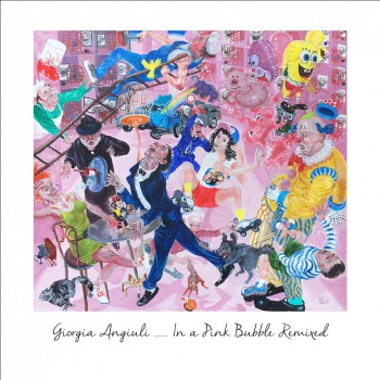 Giorgia Angiuli - In A Pink Bubble Remixed Giorgia Angiuli - In A Pink Bubble Remixed