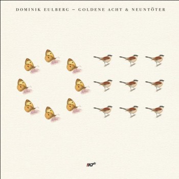 Dominik Eulberg - Goldene Acht/Neuntöter Dominik Eulberg - Goldene Acht/Neuntöter