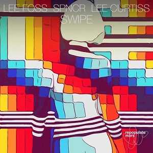 Lee Curtiss, Lee Foss & SPNCR - Swipe