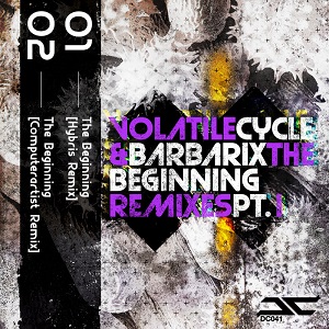 Volatile Cycle & Barbarix - The Beginning (Remixes Part 1)