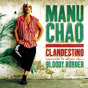 Manu Chao - Clandestino / Bloody Border Manu Chao - Clandestino / Bloody Border