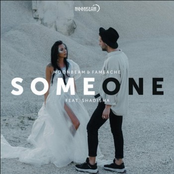 Moonbeam & Fameache & Shadisha - Someone Moonbeam & Fameache & Shadisha - Someone