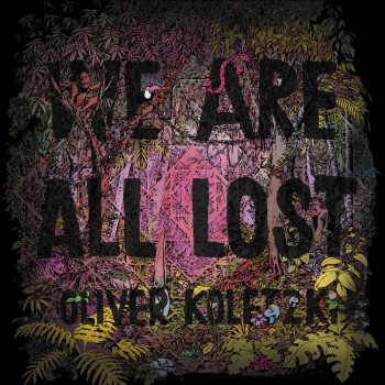 Oliver Koletzki - We Are All Lost Oliver Koletzki - We Are All Lost