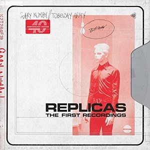 GARY NUMAN - REPLICAS - THE FIRST RECORDINGS (2019) GARY NUMAN - REPLICAS - THE FIRST RECORDINGS (2019)