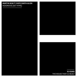 Martin Ikin, Dope Earth Alien - Headnoise (Get Hype) (Extended Mix) Martin Ikin, Dope Earth Alien - Headnoise (Get Hype) (Extended Mix)