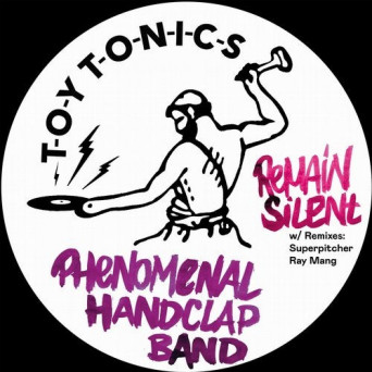 Phenomenal Handclap Band - Remain Silent (Incl. Superpitcher Remix) (Toy Tonics)
