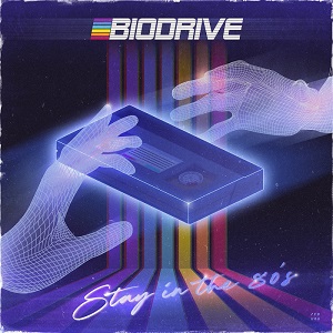 BIODRIVE - STAY IN THE 80'S (2019) BIODRIVE - STAY IN THE 80'S (2019)