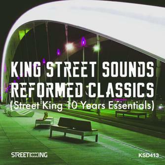 King Street Sounds Reformed Classics (Street King 10 Years Essentials)promo King Street Sounds Reformed Classics (Street King 10 Years Essentials)promo