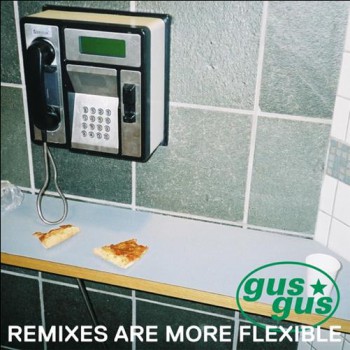 Gusgus - Remixes Are More Flexible, Pt. 1 Gusgus - Remixes Are More Flexible, Pt. 1