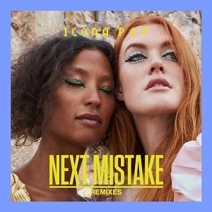 Icona Pop - Next Mistake - Extended Remixes Icona Pop - Next Mistake - Extended Remixes