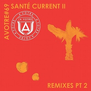 Sante - Current II (Remixes, Pt. 2)