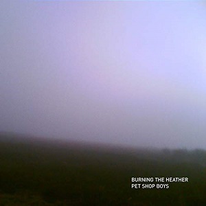 PET SHOP BOYS - BURNING THE HEATHER (SINGLE) (2019)