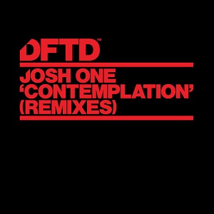 Josh One - Contemplation (Remixes) (DFTD) wav Josh One - Contemplation (Remixes) (DFTD) wav