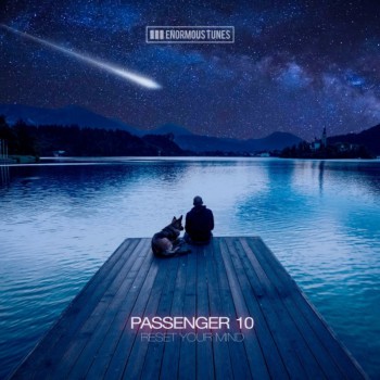 Passenger 10 - Reset Your Mind [Enormous Tunes]