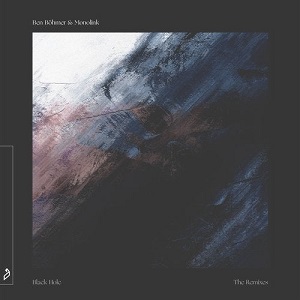Ben Bohmer & Monolink - Black Hole (The Remixes)