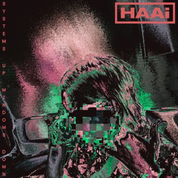 Haai - Systems Up, Windows Down Haai - Systems Up, Windows Down