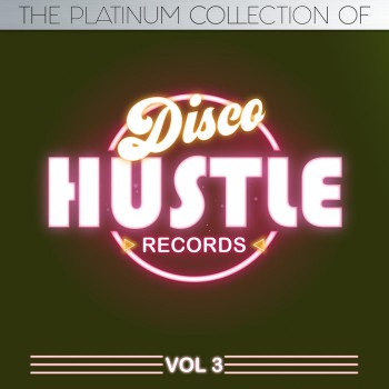 The Platinum Collection of Disco Hustle Vol.3 The Platinum Collection of Disco Hustle Vol.3