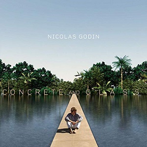 NICOLAS GODIN - CONCRETE AND GLASS (2020) NICOLAS GODIN - CONCRETE AND GLASS (2020)