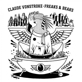 Claude Vonstroke - Freaks & Beaks