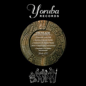 Osunlade - Same Same Remixes, Pt. 2 (Yoruba) Osunlade - Same Same Remixes, Pt. 2 (Yoruba)
