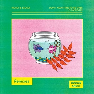 Kraak & Smaak & Satchmode - Don't Want This to Be Over (feat. Satchmode) [Remixes]