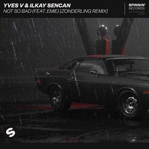 Emie, Yves V & Ilkay Sencan - Not So Bad (feat. Emie) Emie, Yves V & Ilkay Sencan - Not So Bad (feat. Emie)
