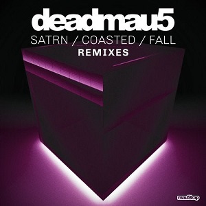 deadmau5 - SATRN / COASTED / FALL (Remixes)