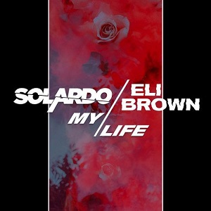 Solardo & Eli Brown - My Life - Extended Mix