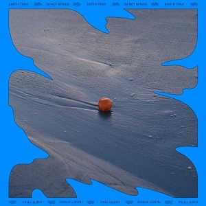 Earth Trax - I'm Not Afraid (Remixes) Earth Trax - I'm Not Afraid (Remixes)