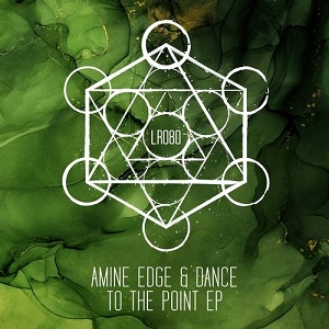 Amine Edge & DANCE - To The Point EP