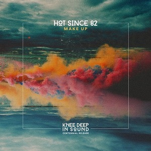 Hot Since 82 - Make Up (Original Mix) [Knee Deep In Sound]