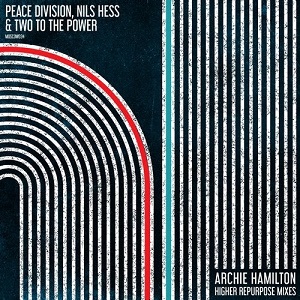 Peace Division, Nils Hess & Two To the Power - Archie Hamilton Higher Repurpose Mixes