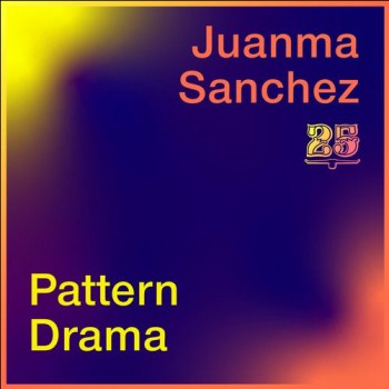 Juanma Sánchez & Pattern Drama - Juanma Sanchez / Pattern Drama