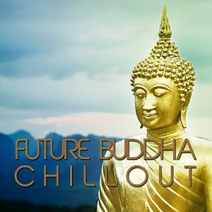 Various Performers - Future Buddha Chillout (03-04-2020) Various Performers - Future Buddha Chillout (03-04-2020)
