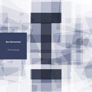 Ben Remember - The Unloved Ben Remember - The Unloved
