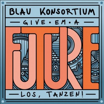 Various - Kater Blau Konsortium pres. -Give -em a future- Various - Kater Blau Konsortium pres. -Give -em a future-