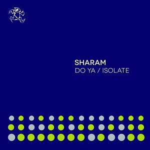 Sharam - Do Ya / Isolate Sharam - Do Ya / Isolate