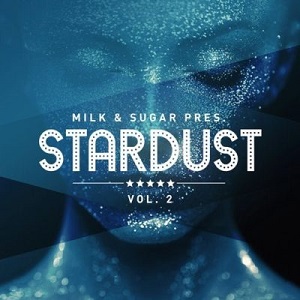 Milk & Sugar Pres. Stardust, Vol. 2 [MSRCD073]