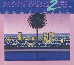 Various Artists - Pacific Breeze 2: Japanese City Pop, AOR & Boogie 1972-1986