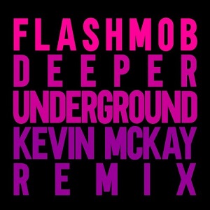 Flashmob - Deeper Underground (Kevin McKay Remix)