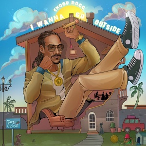 Snoop Dogg - I Wanna Go Outside - Single