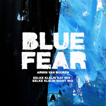 Armin van Buuren - Blue Fear - Eelke Kleijn Day Mix Eelke Kleijn Night Mix