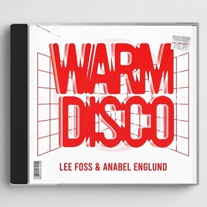 Lee Foss & Anabel Englund - Warm Disco - Extended Mix
